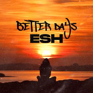 Esh的專輯Better Days