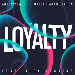 Anton Powers的專輯Loyalty (feat. Alex Hosking)