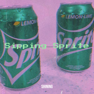 อัลบัม Sipping Sprite (Explicit) ศิลปิน Shining