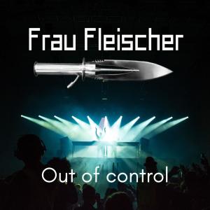 Frau Fleischer的專輯Out of Control