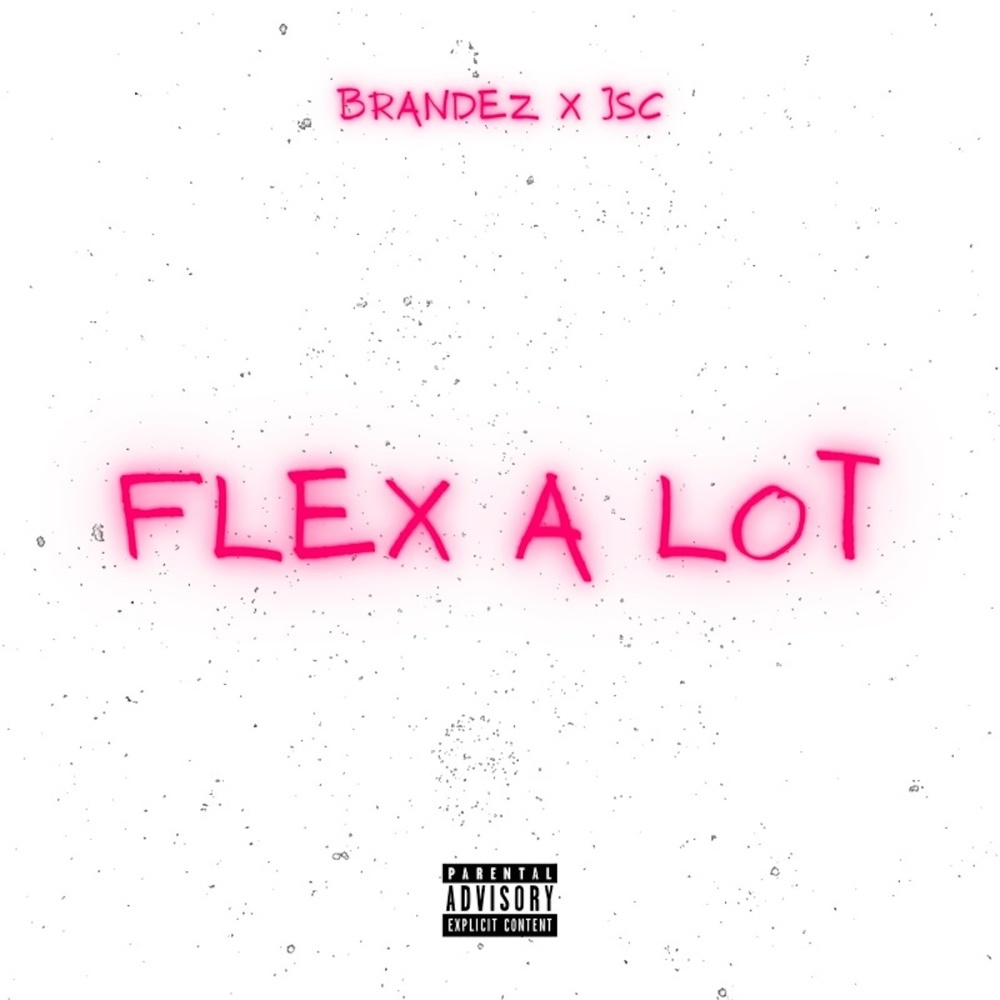 Flex A Lot (Explicit)