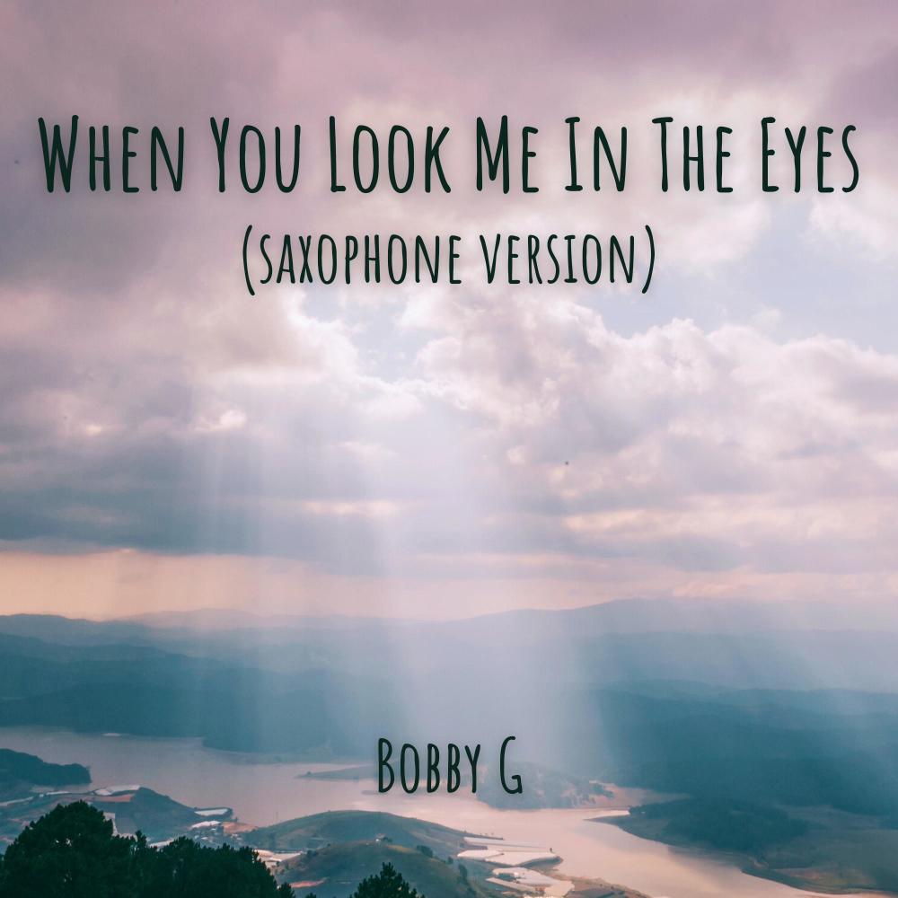 When You Look Me In The Eyes (Saxophone Version)
