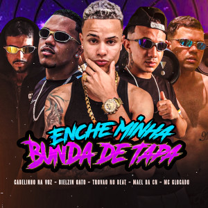 收聽Bielzin Oxato的Enche Minha Bunda de Tapa (feat. Mael da CN) (Explicit)歌詞歌曲