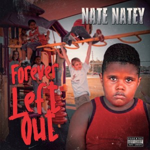 อัลบัม Forever Left Out (Explicit) ศิลปิน Nate Natey