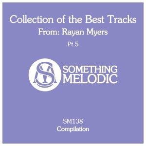 Album Collection of the Best Tracks From: Rayan Myers, Pt. 5 from Rayan Myers