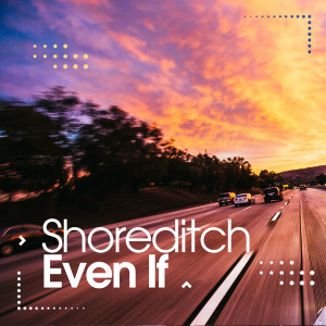 Shoreditch的專輯Even If