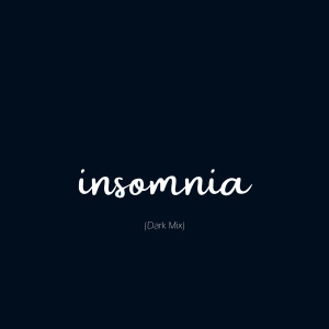 Album Insomnia (Dark Mix) (Explicit) from Onsra
