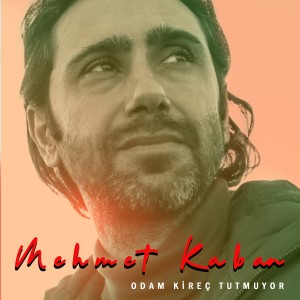 收听Mehmet Kaban的Odam Kireç Tutmuyor歌词歌曲