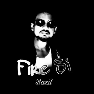Album Fire Si oleh Bazil