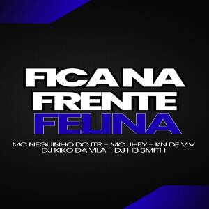 收聽Dj Hb Smith的FICA NA FRENTE FELINA (Explicit)歌詞歌曲