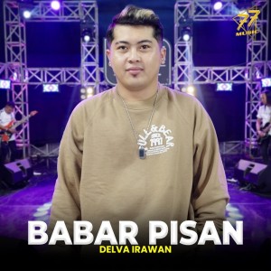 收听Delva Irawan的Babar Pisan歌词歌曲