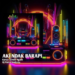 Album Aki Ndak Barapi (Dj Minang) from PUTRA ANDESTA