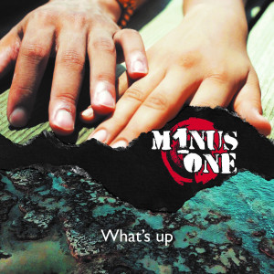 Dengarkan What's Up lagu dari Minus-One dengan lirik
