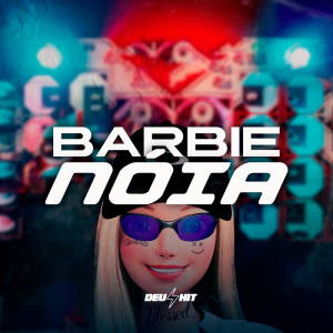 收聽DJ Idk的Barbie Nóia (Explicit)歌詞歌曲