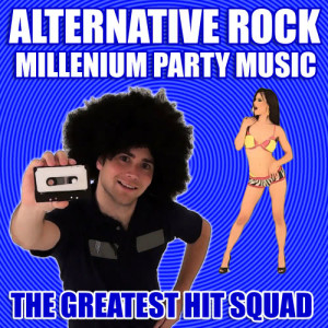 อัลบัม Alternative Rock - Millenium Party Music ศิลปิน The Greatest Hit Squad
