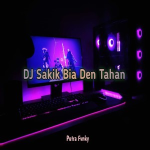 อัลบัม DJ Sakik Bia Den Tahan ศิลปิน Putra Fvnky