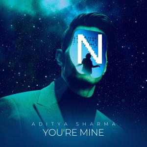 ดาวน์โหลดและฟังเพลง You're Mine พร้อมเนื้อเพลงจาก Aditya Sharma