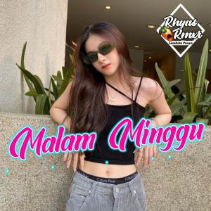 ดาวน์โหลดและฟังเพลง DJ - Malam Minggu พร้อมเนื้อเพลงจาก Rhyas Rmxr