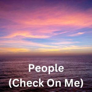 Dengarkan lagu People (Check On Me) nyanyian  dengan lirik