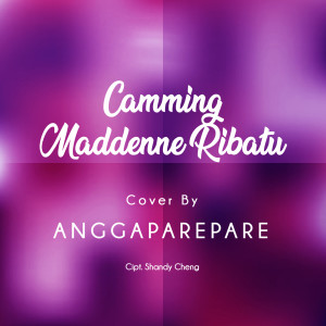 Dengarkan Camming Maddenne Ribatu lagu dari Anggaparepare dengan lirik