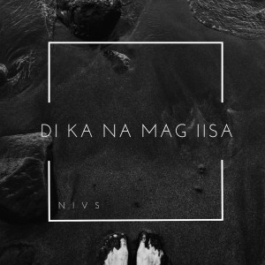 Listen to Di Ka Na Mag Iisa song with lyrics from NIVS