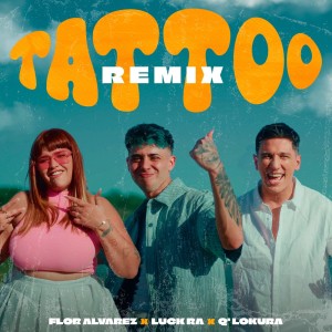 ดาวน์โหลดและฟังเพลง Tattoo (Remix) พร้อมเนื้อเพลงจาก FLOR ALVAREZ