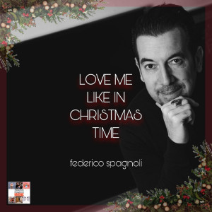 อัลบัม Love Me Like in Christmas Time ศิลปิน Federico Spagnoli
