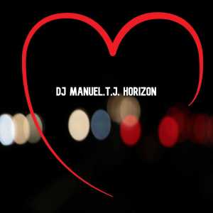 Listen to Horizon song with lyrics from DJ Manuel.T.J.
