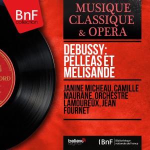 Orchestre Lamoureux的专辑Debussy: Pelléas et Mélisande (Mono Version)