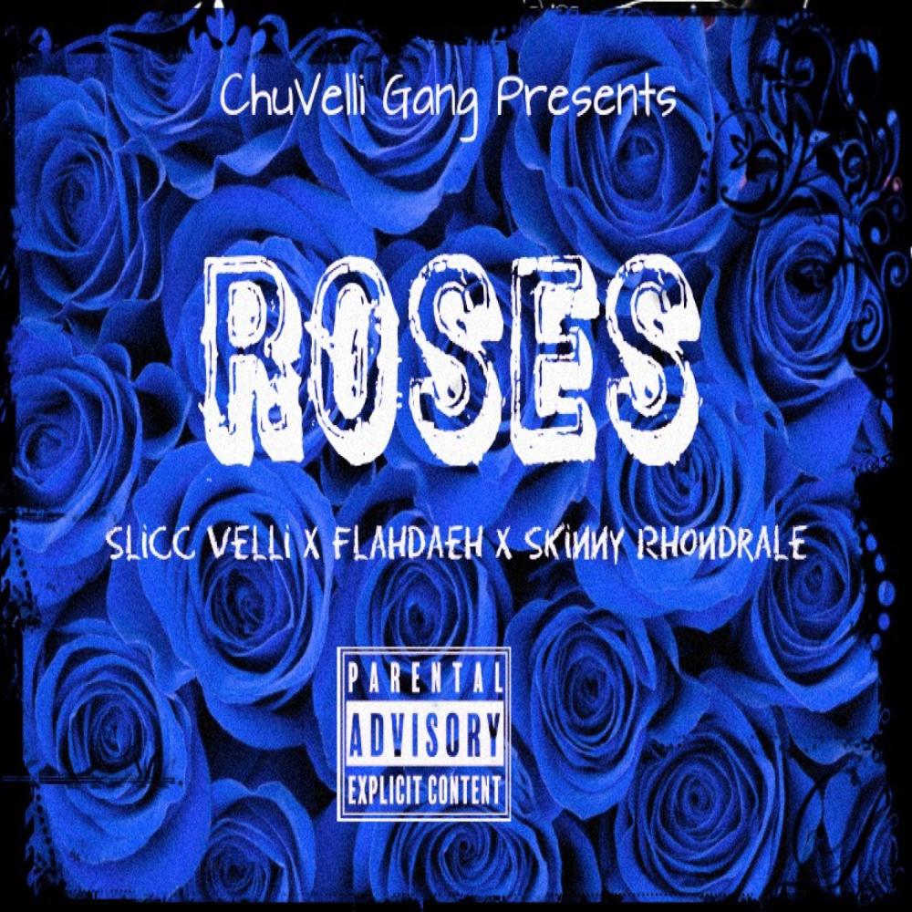 Roses (feat. Slicc Velli, Flahdaeh & Skinny Rhondrale) (Explicit)