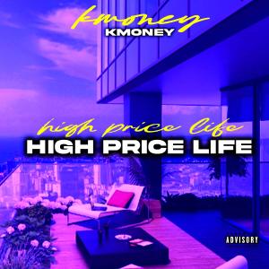 Kmoney的專輯High Price Life (Explicit)