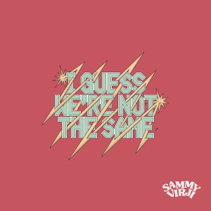 收聽Sammy Virji的I Guess We're Not The Same歌詞歌曲