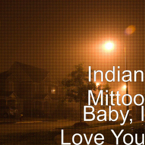 ดาวน์โหลดและฟังเพลง Baby, I Love You พร้อมเนื้อเพลงจาก Indian Mittoo