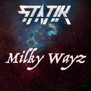 Statik的专辑Milky Wayz