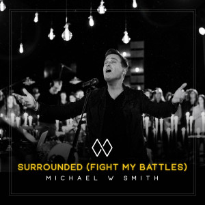 ดาวน์โหลดและฟังเพลง Surrounded (Fight My Battles) พร้อมเนื้อเพลงจาก Michael W Smith