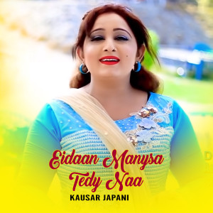 Listen to Eidaan Manysa Tedy Naa song with lyrics from Kousar Japani