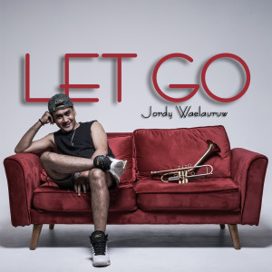 Dengarkan lagu Let Go nyanyian Jordy Waelauruw dengan lirik