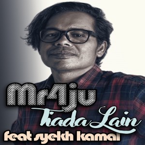 Listen to Tiada Lain song with lyrics from Mr4ju
