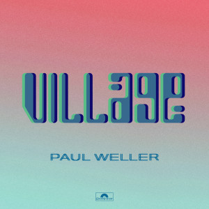 收聽Paul Weller的Village歌詞歌曲