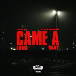 ดาวน์โหลดและฟังเพลง Came A Long Way (Explicit) พร้อมเนื้อเพลงจาก Dyson Alexander