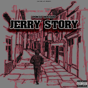 Listen to Jerry Story (Explicit) song with lyrics from Ponzo Houdini
