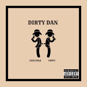 Album Dirty Dan (feat. CHWY) (Explicit) from Cam Cole