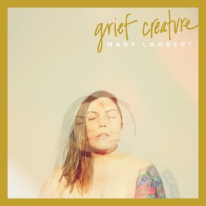 Mary Lambert的專輯Grief Creature (Explicit)