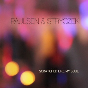 Album Scratched Like My Soul from Paulsen & Stryczek