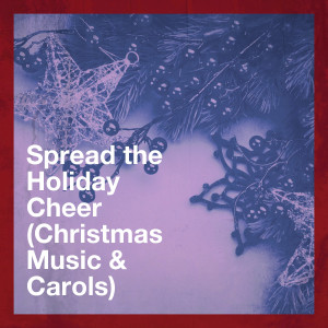 The Christmas Spirit Ensemble的专辑Spread the Holiday Cheer (Christmas Music & Carols)