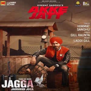 收聽Himmat Sandhu的Akke Jatt (From "Jagga Jagravan Joga")歌詞歌曲