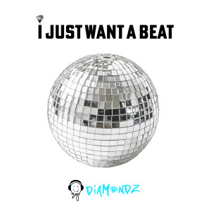 Listen to I Just Want a Beat (Extended Mix) song with lyrics from Diamondz