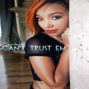 Zonnique的專輯Can't Trust Em - Single