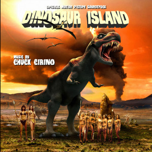 Album Dinosaur Island: Original Motion Picture Soundtrack oleh Chuck Cirino