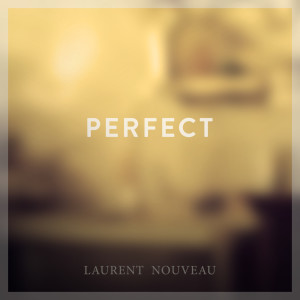 收聽Laurent Nouveau的Perfect (Piano Arrangement)歌詞歌曲